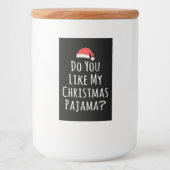 Vind je mijn kerstPajama leuk? Voedselcontainer Etiket (Voorkant)