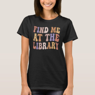 Vind Me In De Bibliotheek Boekliefhebber Schoolbib T-shirt
