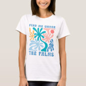 Vind mij onder het Palms vrouwen zomer thema T-shirt (Voorkant)