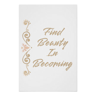 Vind Schoonheid in het Worden Inspirerend Motivere Perfect Poster