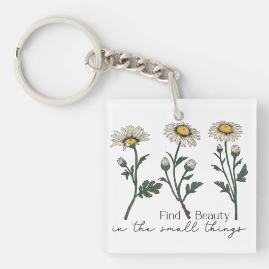 Vind schoonheid in kleine dingen Daisy Wildflower Sleutelhanger (voorkant)