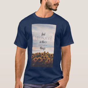 Vind schoonheid in kleine dingen t-shirt