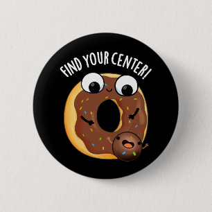 Vind uw Centrum Grappig Donut Pun Dark BG Ronde Button 5,7 Cm