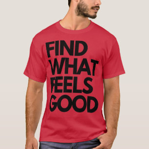VINDEN WAT GEVOEL GOED IS T-SHIRT