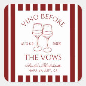 Vino voor het Bachelorette Weekend Vierkante Sticker (Voorkant)