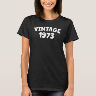 vintage 1973 50 jaar oud man vrouwen 50 jaar oud t-shirt
