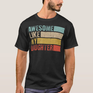 Vintage Awesome Like My Daughter Mom  Dad Joke Hum T-shirt