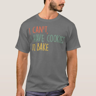 Vintage Baking Ik heb geen koekjes om geld te bakk T-shirt