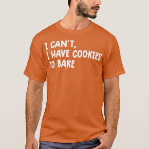 Vintage Baking Ik heb geen koekjes om geld te bakk T-shirt