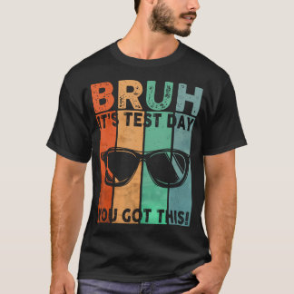 Vintage Bruh Het Is Toetsdag Je Krijgt Dit Testen T-shirt