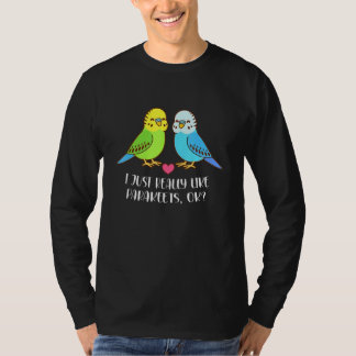 Vintage Budgerigar Cockatoo I Just Really Like Bir T-shirt