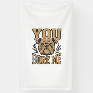 Vintage Bulldog Je Verveelt Me Grappig Hond Ontwer Spandoek