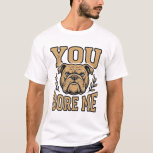 Vintage Bulldog Je Verveelt Me Grappig Hond Ontwer T-shirt