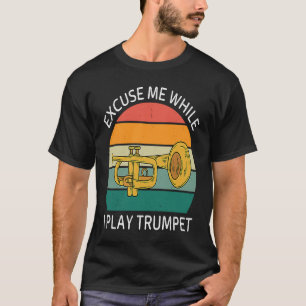 Vintage Excuse Me While I Play Trompet Retro Tromp T-shirt
