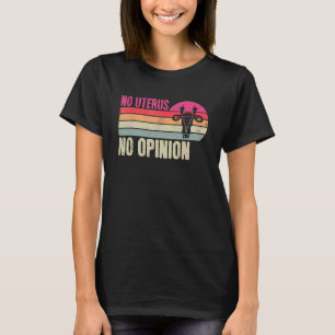 Vintage Geen baarmoeder Geen mening Feminist Pro C T-shirt
