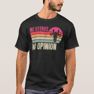 Vintage Geen baarmoeder Geen mening Feminist Pro C T-shirt