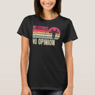 Vintage Geen baarmoeder Geen mening Feminist Pro C T-shirt