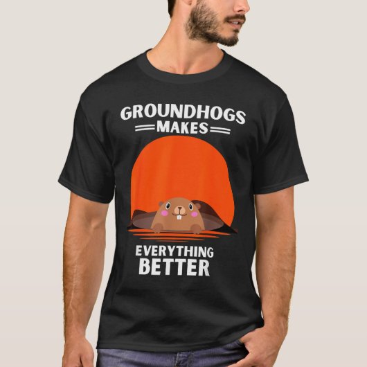 Vintage Groundhog Makes Everything Better Retro  T-shirt (Voorkant)