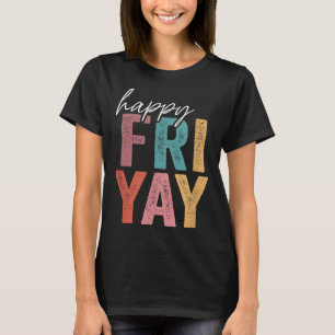 Vintage Happy Fri Yay Vrijdag Leuk Leraar TGIF T-shirt