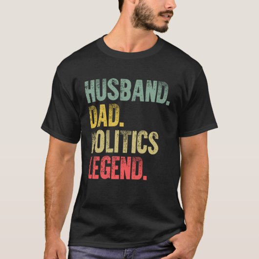 Vintage   Husband Dad Politics Legend Retro T-shirt (Voorkant)