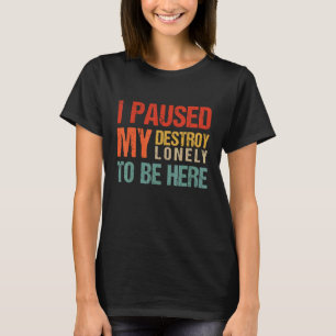 Vintage ik heb mijn verwoest alleen maar gepauzeer t-shirt