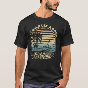 Vintage ik kan een goede paddling Kayak Canoe Ka g T-shirt