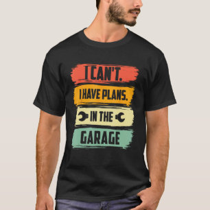 Vintage Ik Kan Niet Ik Heb Plannen In De Garage T-shirt