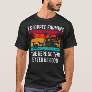 Vintage Ik Stopte Met Boeren Om Hier Te Zijn Dus D T-shirt