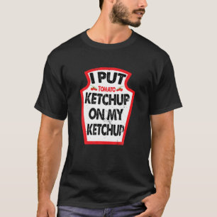 Vintage ik zet Ketchup op mijn Ketchup Ketchup Tea T-shirt
