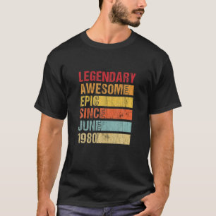 Vintage Legendary Awesome Epic Since June 1980 Bir T-shirt