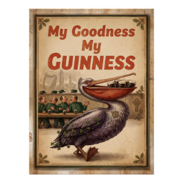 Vintage My Goodness My Guinness" Pelican Premium  Perfect Poster