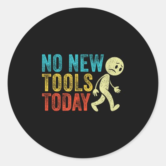 Vintage No New Tools Today  Ronde Sticker (Voorkant)
