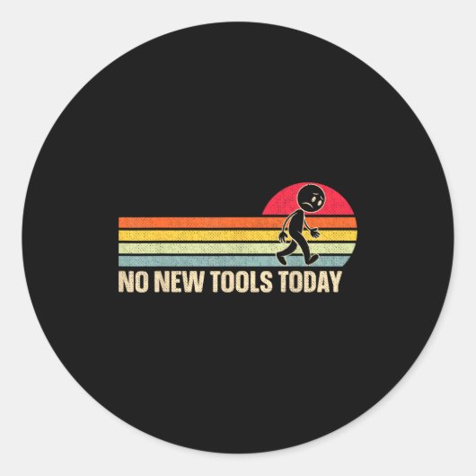 Vintage No New Tools Today  Ronde Sticker (Voorkant)