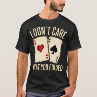 Vintage Poker Het Maakt Me Niet Uit Wat Je Hebt Ge T-shirt