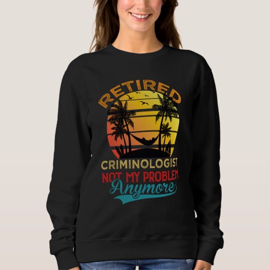 Vintage Retired Criminologist Not My Problem Anymo Trui (Voorkant)