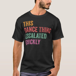 Vintage Retro Deze Danssituatie Escaleerde Snel T-shirt