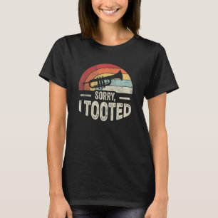 Vintage Retro Grappige Trompet Sorry, Ik Toeterde T-shirt