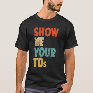 Vintage Show Me Your Tds Amerikaans Voetbal 1 T-shirt