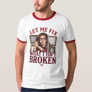 Vintage stijl "Laat me repareren wat niet kapot is T-shirt