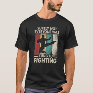 Vintage toch niet iedereen was kung Fu-gevecht T-shirt
