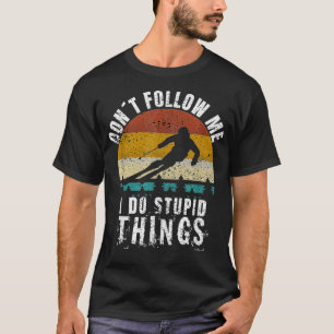 Vintage volg me niet. Ik doe domme dingen Cool Ski T-shirt