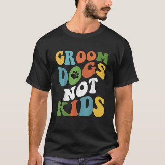Vintage Wavy Lines Groom Dogs not Kinder Groovy Fu T-shirt