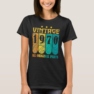 Vintage with All Original Parts and Born in 1970 T-shirt