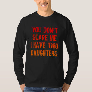 Vintage You Don't Scare Me I Have Two 2 Daughters T-shirt