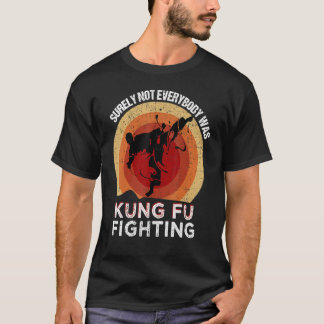 Vintage Zeker Niet Iedereen Was Kung Fu Aan Het Ve T-shirt