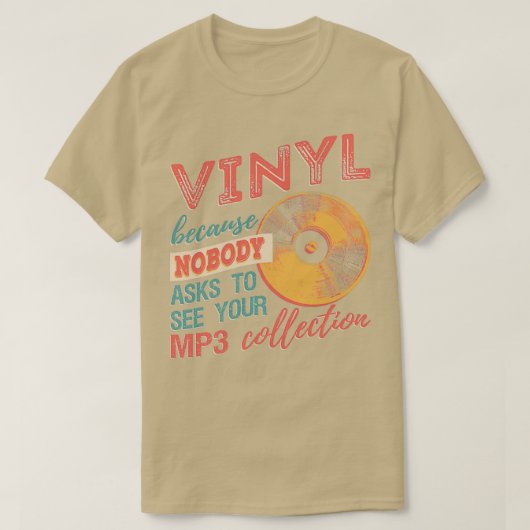 Vinyl omdat niemand je MP3 verzamelt T-shirt (Design voorkant)