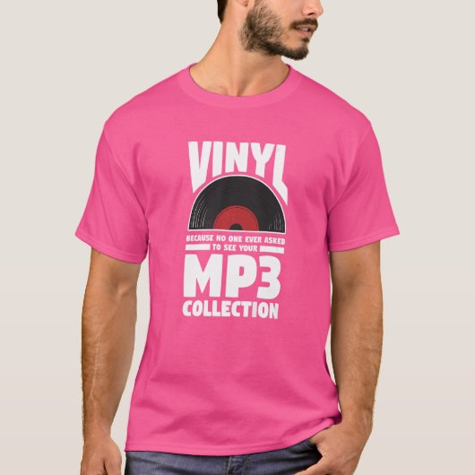 Vinyl omdat niemand ooit gevraagd heeft om uw MP3  T-shirt (Voorkant)