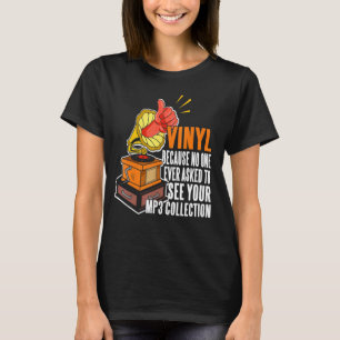 Vinyl omdat niemand vraagt om uw MP3-collectie te T-shirt