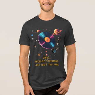 Vinyl: Omdat streaming gewoon niet hetzelfde is Tri-Blend Shirt