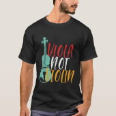 Viola Not Violin Funny Violist Orchestra Music T-shirt (Voorkant)
